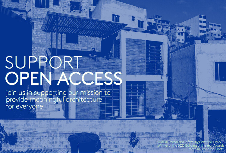 Support ArchDaily to Keep Delivering Open Access to Meaningful Architecture - Featured Image